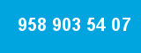 958 903 54 07